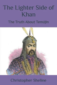 Paperback The Lighter Side of Khan: The Truth About Temüjin Book