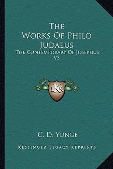 Paperback The Works Of Philo Judaeus: The Contemporary Of Josephus V3 Book