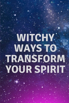 Paperback Witchy Ways to Transform Your Spirit Book