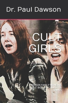 Paperback Cult Girls: Manson Family Women & Girls' Bios, Psychology & Crimes Book