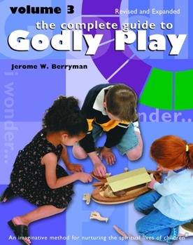 Paperback The Complete Guide to Godly Play: Revised and Expanded: Volume 3 Book