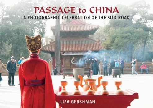 Hardcover Passage to China: A Photographic Celebration of the Silk Road Book