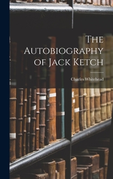 Hardcover The Autobiography of Jack Ketch Book