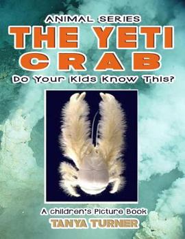 Paperback THE YETI CRAB Do Your Kids Know This?: A Children's Picture Book