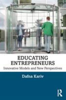 Paperback Educating Entrepreneurs: Innovative Models and New Perspectives Book