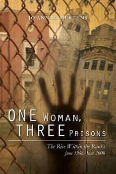 Paperback One Woman, Three Prisons: The Rise Within the Ranks June 1966 -June 2000 Book