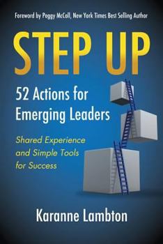 Paperback Step Up: 52 Actions for Emerging Leaders: Shared Experience and Simple Tools Book