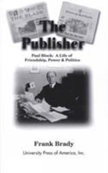 Paperback The Publisher: Paul Block: A Life of Friendship, Power and Politics Book