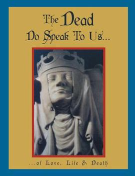 Paperback The Dead Do Speak to Us...: ...of Love, Life & Death Book