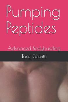 Paperback Pumping Peptides: Advanced Bodybuilding Book