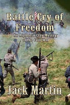 Paperback The Battle Cry of Freedom: An Alphonso Clay Mystery of the Civil War Book