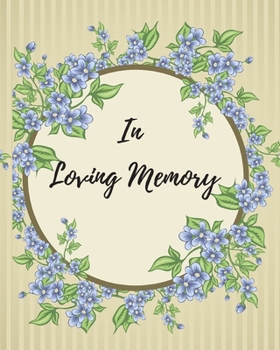 In Loving Memory: Funeral Guest Book, Memorial Guest Book, Registration Book, Condolence Book, Celebration Of Life Remembrance Book, Contemporary Matte Finish, Paperback