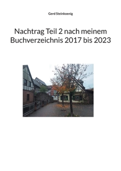Nachtrag Teil 2 nach meinem Buchverzeichnis 2017 bis 2023 (German Edition)