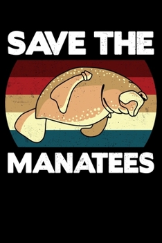 Save The Manatees: Love Manatees Love Sea Potatoes Save Them Lined Notebook Journal Diary 6x9
