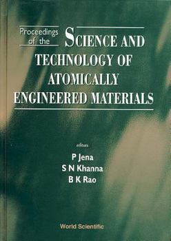 Hardcover Science and Technology of Atomically Engineered Materials - Proceedings of the International Symposium Book