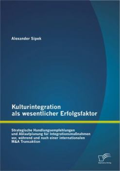 Paperback Kulturintegration als wesentlicher Erfolgsfaktor: Strategische Handlungsempfehlungen und Ablaufplanung für Integrationsmaßnahmen vor, während und nach [German] Book