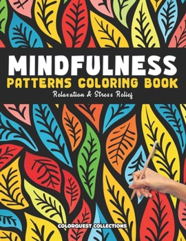 Relaxation & Stress Relief Mindfulness Patterns Coloring Book: Calming Colors for Adults