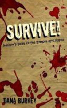 Paperback Survive!: Addison's guide to the zombie Apocalypse Book