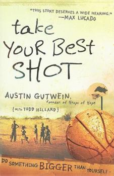 Paperback Take Your Best Shot: Do Something Bigger Than Yourself Book