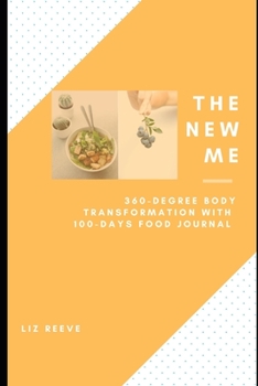 Paperback The New Me: 360-degree body transformation with 100-days food journal Book