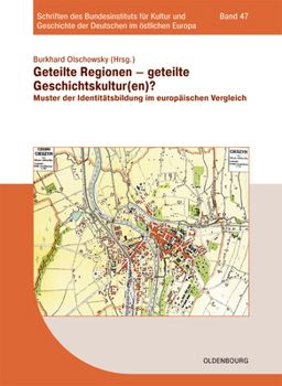 Paperback Geteilte Regionen - Geteilte Geschichtskulturen?: Muster Der Identitätsbildung Im Europäischen Vergleich [German] Book