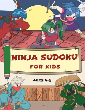 Paperback Ninja Sudoku for Kids Ages 4-6: Gradually Introduce Children to Sudoku and Grow Logic Skills! [Large Print] Book