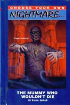 The Mummy Who Wouldn't Die (Choose Your Own Nightmare, #9) - Book #9 of the Choose Your Own Nightmare