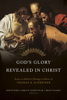 Paperback God's Glory Revealed in Christ: Essays on Biblical Theology in Honor of Thomas R. Schreiner Book