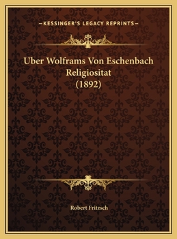 Uber Wolframs Von Eschenbach Religiositat (1892)