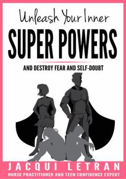 Paperback Unleash Your Inner Super Powers: and destroy fear and self-doubt (Words of Wisdom for Teens) Book