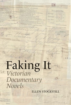 Hardcover Faking It: Victorian Documentary Novels Book