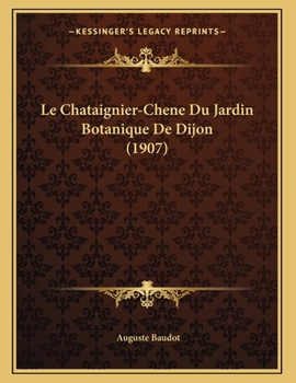 Paperback Le Chataignier-Chene Du Jardin Botanique De Dijon (1907) [French] Book