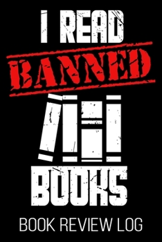 Paperback I Read Banned Books Book Review Log: Bookworm Funny Reader Nerd Lover Rating Log Book