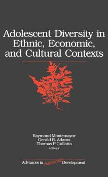 Adolescent Diversity in Ethnic, Economic, and Cultural Contexts (Advances in Adolescent Development) - Book #10 of the Advances in Adolescent Development