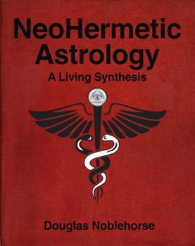 NeoHermetic Astrology: A Living Synthesis