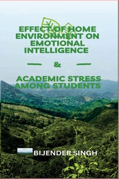 Paperback Effect of Home Environment on Emotional Intelligence & Academic Stress Among Students Book