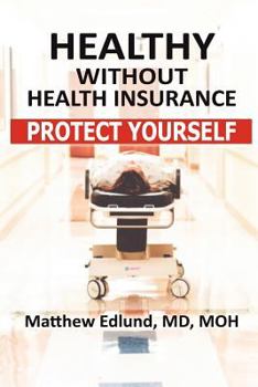 Paperback Healthy Without Health Insurance: Protect Yourself Book