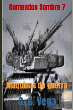 Paperback Comandos Sombra 7: Maquinas de Guerra [Spanish] Book