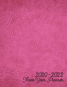 2020-2022 Three Year Planner: Jan 2020-Dec 2022, 3 Year Planner, deep pink leather digital paper cover, featuring 2020-2022 Overview, daily, weekly, ... list, reminders, and goals. 8.5" X 11" sized.