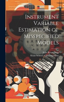 Hardcover Instrument Variable Estimation of Misspecified Models Book