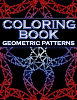 Paperback Coloring Book Geometric Patterns: Coloring Book Geometric Shapes, Coloring Book for Engineers, Gift for Mathematician, Stress Relieving Designs Book