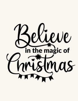 Paperback Believe In The Magic Of Christmas: Christmas Notebook Festive Book