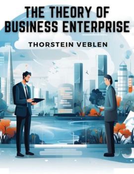 Paperback The Theory of Business Enterprise Book