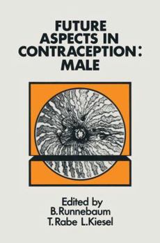 Paperback Future Aspects in Contraception: Proceeding of an International Symposium Held in Heidelberg, 5-8 September 1984 Part 1 Male Contraception Book