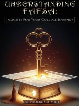 Hardcover Understanding FAFSA: Insights For Your College Journey Book