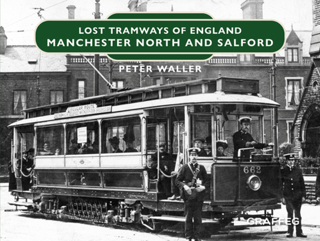 Hardcover Lost Tramways of England: Manchester North and Salford Book