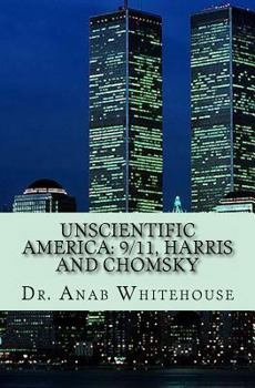 Paperback Unscientific America: 9/11, Harris and Chomsky Book