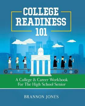 Paperback College Readiness 101: A College & Career Workbook for the High School Senior Book
