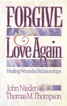 Paperback Forgive and Love Again: Healing Wounded Relationships Book