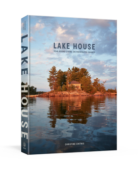 Hardcover Lake House: Year-Round Living on Freshwater Shores Book